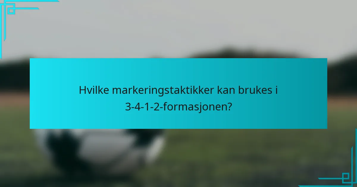 Hvilke markeringstaktikker kan brukes i 3-4-1-2-formasjonen?