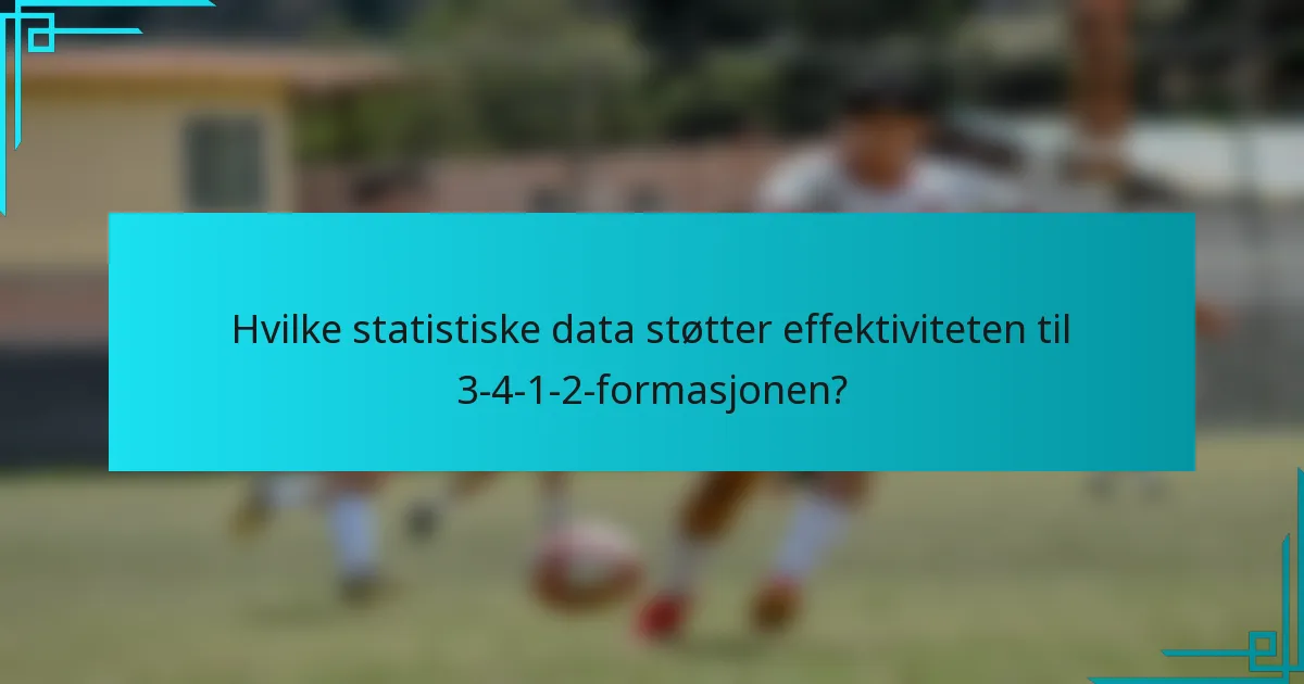 Hvilke statistiske data støtter effektiviteten til 3-4-1-2-formasjonen?