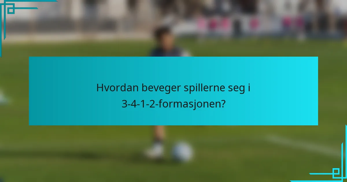 Hvordan beveger spillerne seg i 3-4-1-2-formasjonen?