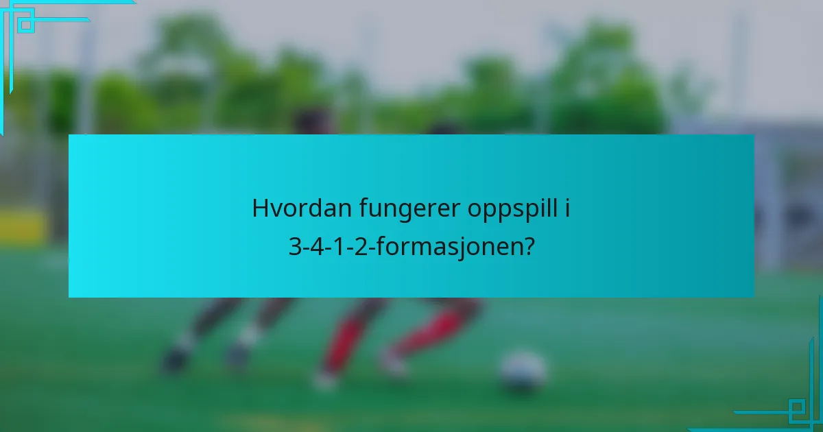 Hvordan fungerer oppspill i 3-4-1-2-formasjonen?