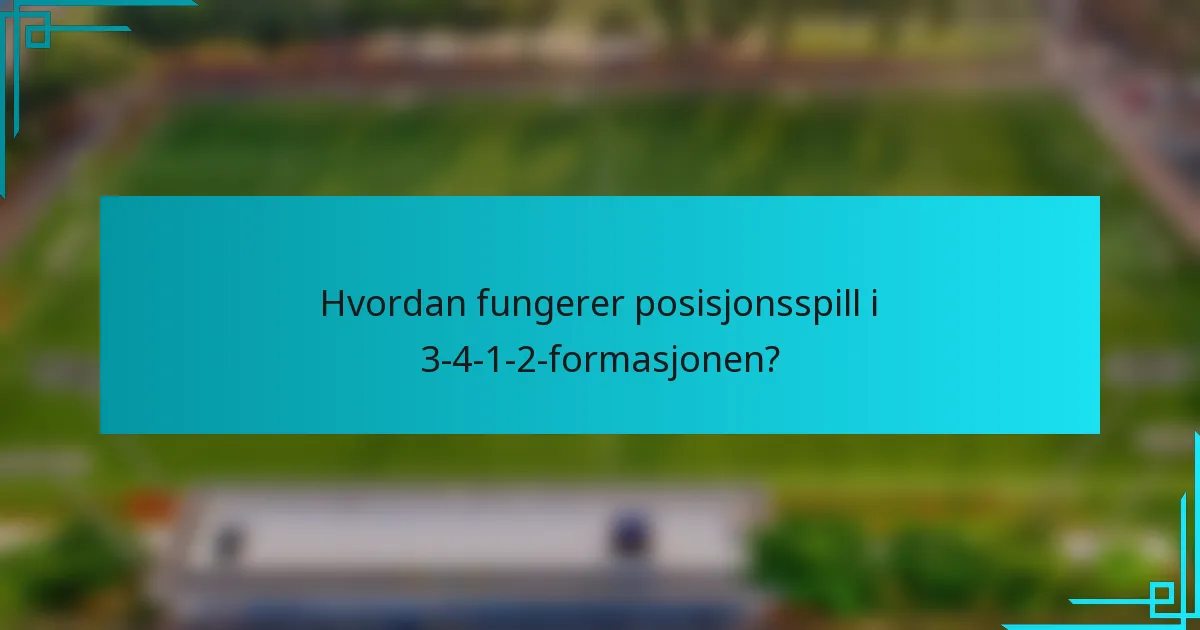 Hvordan fungerer posisjonsspill i 3-4-1-2-formasjonen?