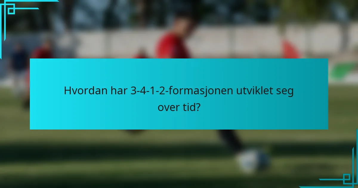 Hvordan har 3-4-1-2-formasjonen utviklet seg over tid?