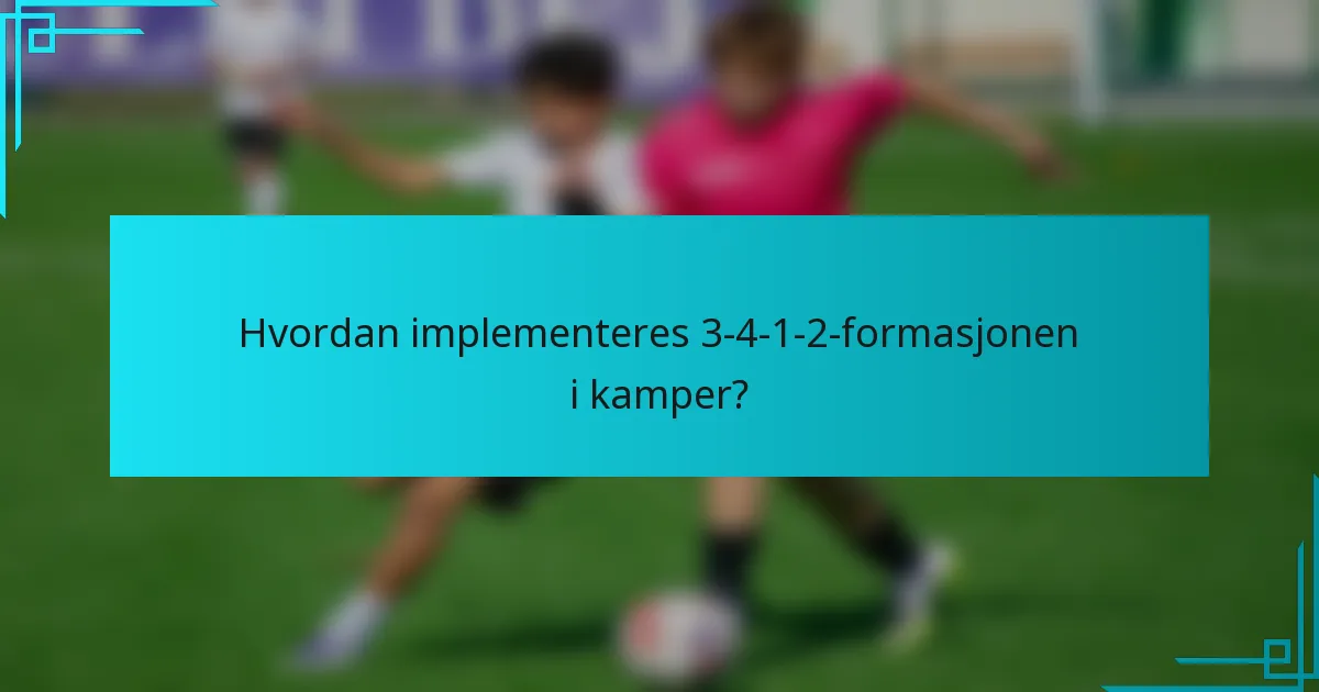 Hvordan implementeres 3-4-1-2-formasjonen i kamper?