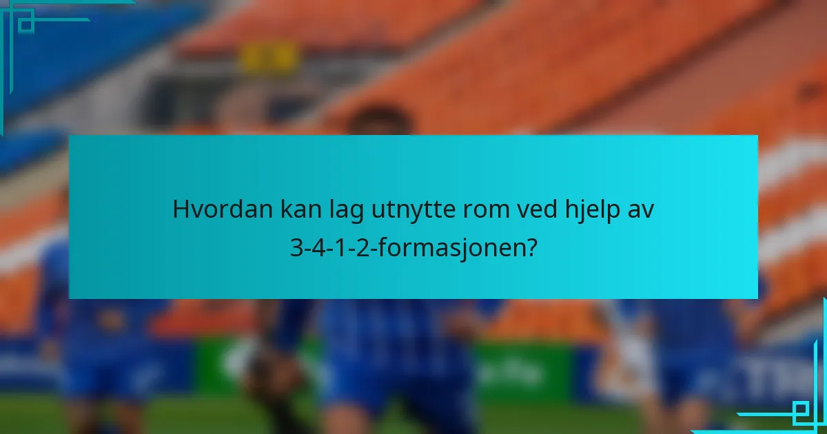 Hvordan kan lag utnytte rom ved hjelp av 3-4-1-2-formasjonen?