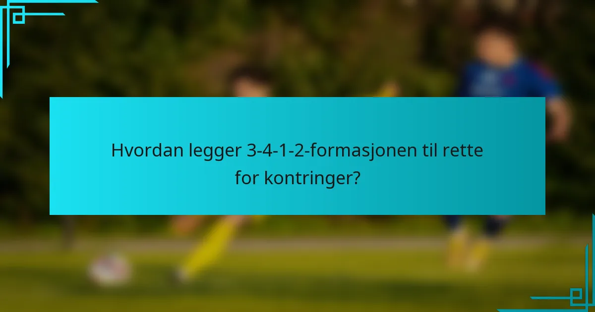 Hvordan legger 3-4-1-2-formasjonen til rette for kontringer?
