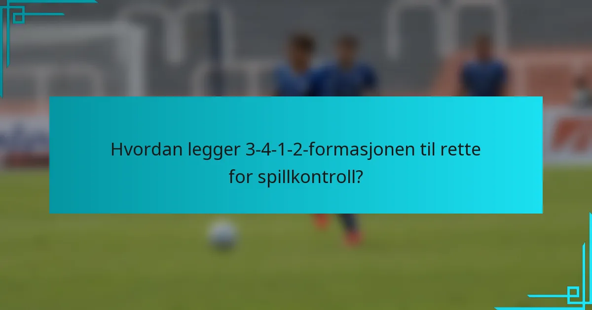 Hvordan legger 3-4-1-2-formasjonen til rette for spillkontroll?