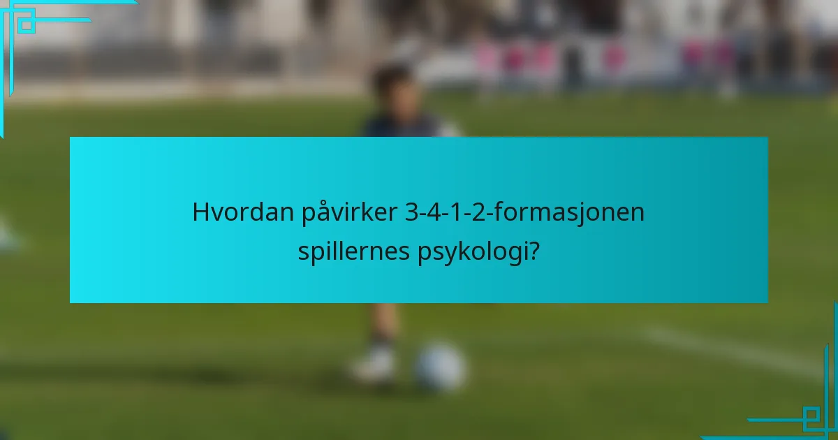 Hvordan påvirker 3-4-1-2-formasjonen spillernes psykologi?