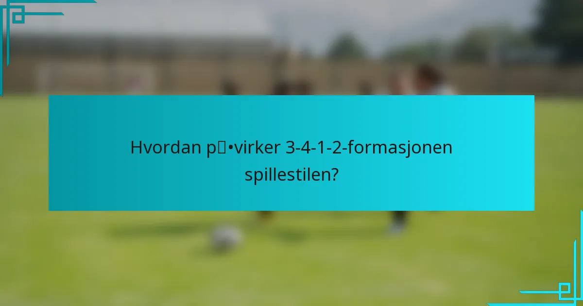 Hvordan påvirker 3-4-1-2-formasjonen spillestilen?