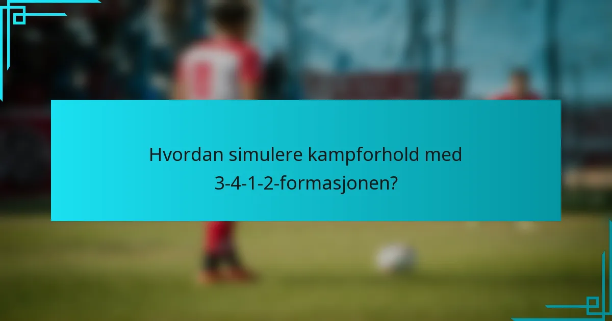 Hvordan simulere kampforhold med 3-4-1-2-formasjonen?