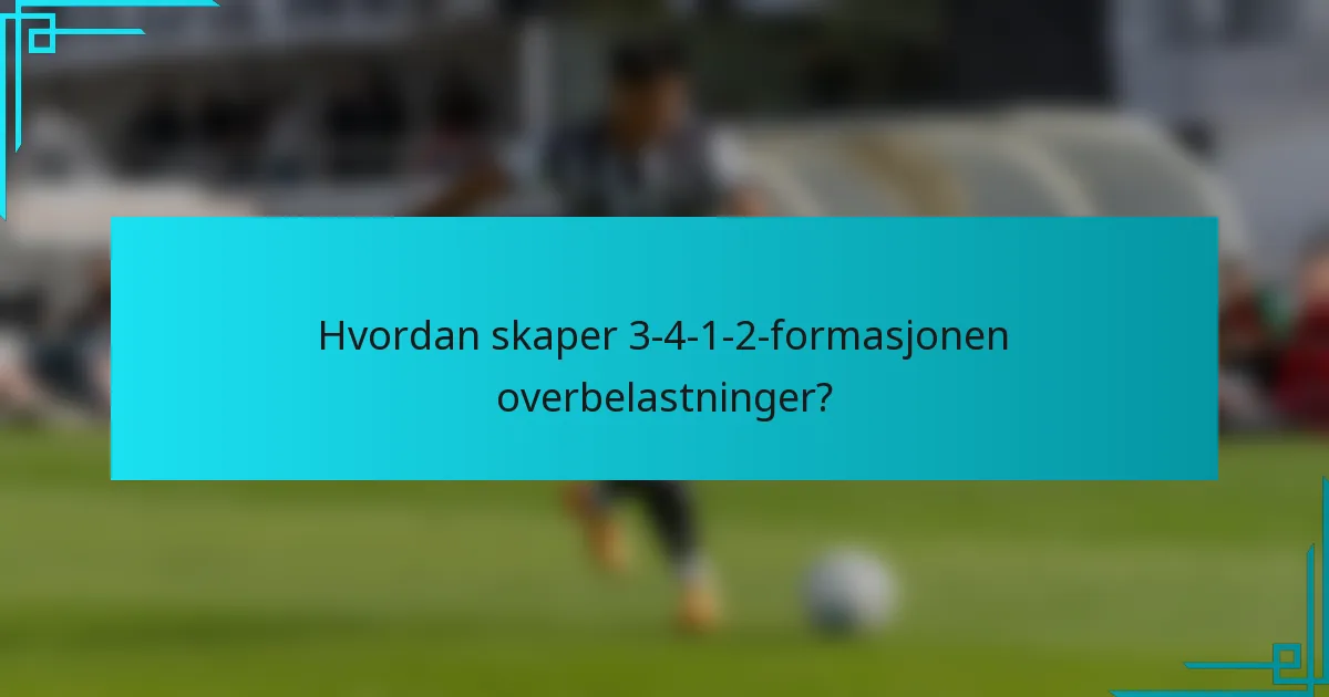 Hvordan skaper 3-4-1-2-formasjonen overbelastninger?
