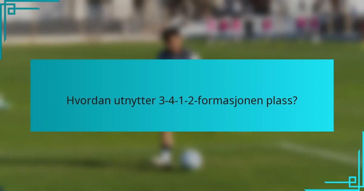 Hvordan utnytter 3-4-1-2-formasjonen plass?