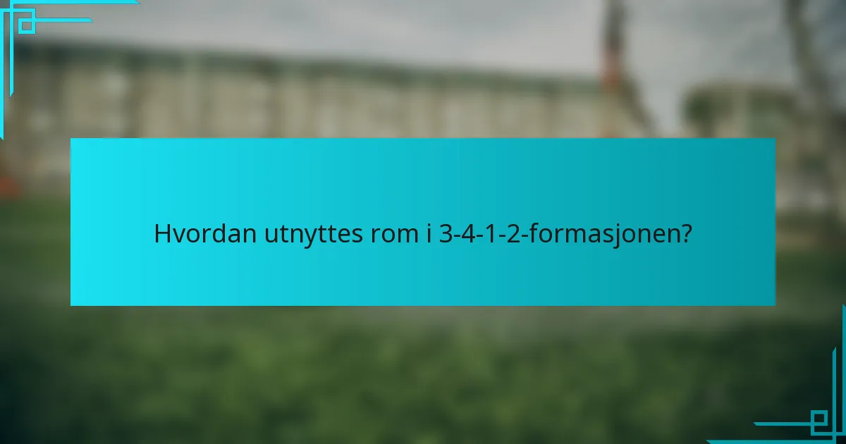 Hvordan utnyttes rom i 3-4-1-2-formasjonen?